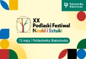 Politechnika Białostocka zaprasza na XX Podlaski Festiwal Nauki i Sztuki