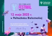 XXI Podlaski Festiwal Nauki i Sztuki z Politechniką Białostocką 