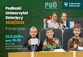 Inauguracja Podlaskiego Uniwersytetu Dziecięcego
