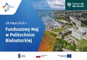 Funduszowy Maj w Politechnice Białostockiej 