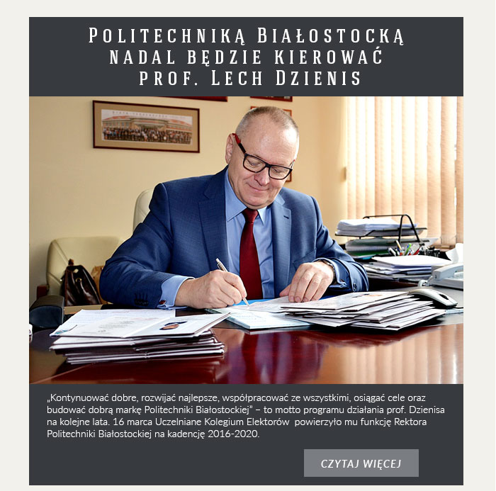 Politechniką Białostocką nadal będzie kierować prof. Lech Dzienis